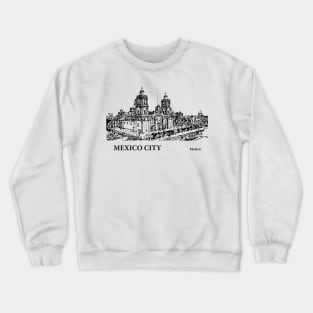 Mexico City - Mexico Crewneck Sweatshirt